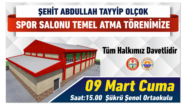 Şehit Abdullah Tayyip OLÇOK Spor Salonu Temel Atma Töreni