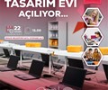 Teknoloji ve Tasarım Evi Açılıyor