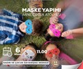 Maske Yapımı Anne-Çocuk Atölyesi