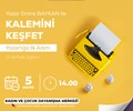 Yazar Emire Baykan ile Kalemini Keşfet – Yazarlığa İlk Adım (2 Haftalık Eğitim)
