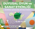 Duyusal Oyun ve Sanat Etkinliği – Anne Çocuk Atölyesi