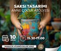 Saksı Tasarımı Anne-Çocuk Atölyesi