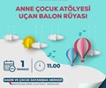 Anne Çocuk Atölyesi - Uçan Balon Rüyası