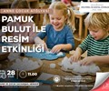 Anne Çocuk Atölyesi - Pamuk Bulut ile Resim Etkinliği